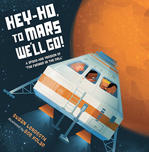 Stock image for Hey-Ho, to Mars We'll Go! : A Space-Age Version of the Farmer in the Dell for sale by Better World Books