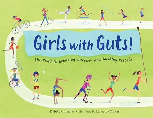 Stock image for Girls with Guts!: The Road to Breaking Barriers and Bashing Records for sale by SecondSale
