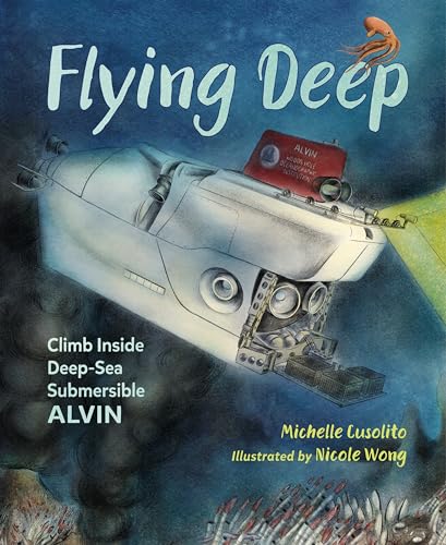 Stock image for Flying Deep: Climb Inside Deep-Sea Submersible Alvin for sale by Wonder Book