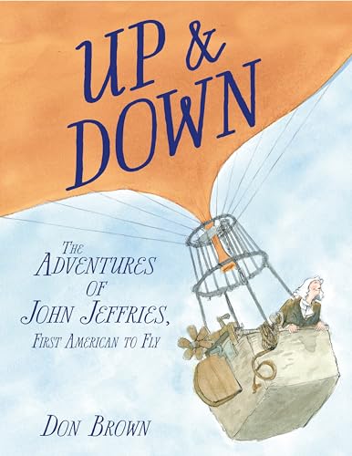 Beispielbild fr Up and Down : The Adventures of John Jeffries, First American to Fly zum Verkauf von Better World Books