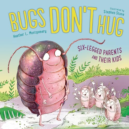 Imagen de archivo de Bugs Don't Hug: Six-Legged Parents and Their Kids a la venta por HPB-Emerald