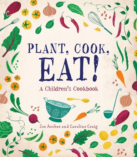 Beispielbild fr Plant, Cook, Eat!: A Children's Cookbook zum Verkauf von AwesomeBooks