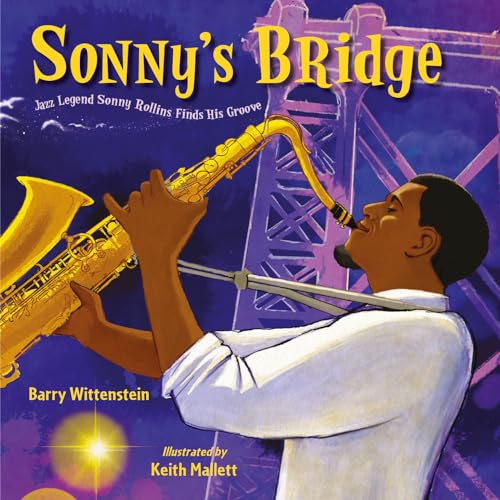 Stock image for Sonny's Bridge : Jazz Legend Sonny Rollins Finds His Groove for sale by Better World Books