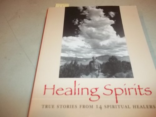 Beispielbild fr Healing Spirits : True Stories from 14 Spiritual Healers zum Verkauf von Better World Books
