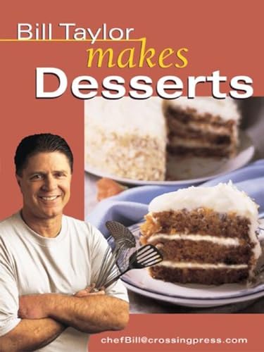 Bill Taylor Makes Desserts (9781580910699) by Taylor, Bill