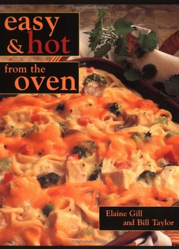 Easy and Hot from the Oven (9781580910750) by Gill, Elaine; Taylor, Bill