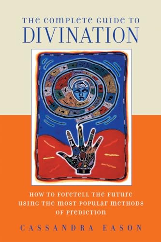 Beispielbild fr The Complete Guide to Divination: How to Foretell the Future Using the Most Popular Methods of Prediction zum Verkauf von SecondSale