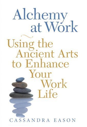 Beispielbild fr Alchemy at Work : Using the Ancient Arts to Enhance Your Work Life zum Verkauf von Better World Books