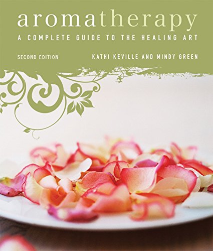 9781580911894: Aromatherapy: A Complete Guide to the Healing Art [An Essential Oils Book]