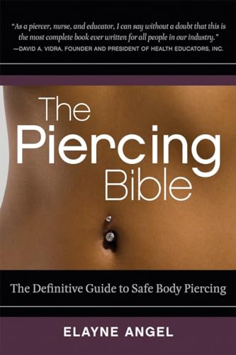 9781580911931: The Piercing Bible: The Definitive Guide to Safe Body Piercing