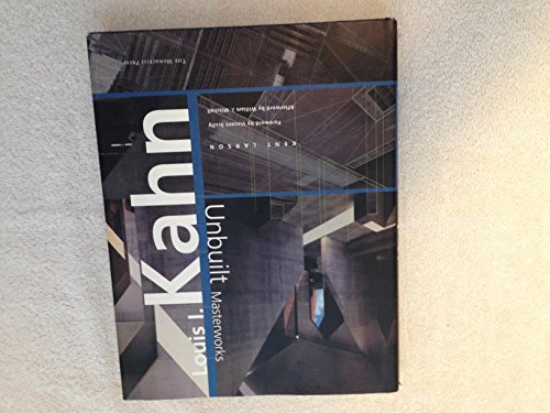 Louis I. Kahn: Unbuilt Masterworks (9781580930147) by Larson, Kent; Scully, Vincent; Mitchell, William J.