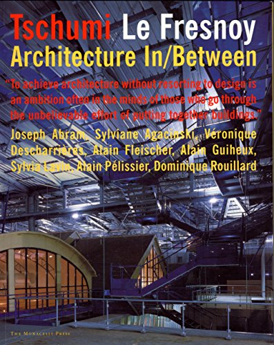 Tschumi Le Fresnoy: Architecture In/Between (9781580930246) by Bernard Tschumi; Joseph Abram; Sylvaine Agacinski; Veronique Descharrieres; Alain Fleischer; Alain Guiheux; Sylvia Lavin; Alain Pelissier;...