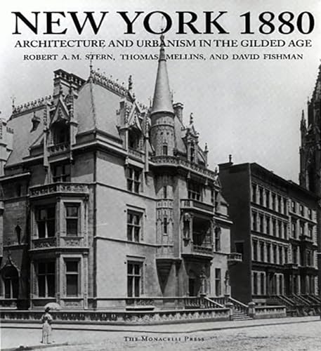 New York 1880: Architecture and Urbanism in the Gilded Age (9781580930277) by Stern, Robert A.M.; Mellins, Thomas; Fishman, David