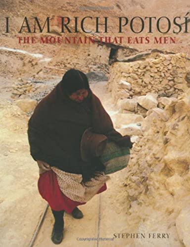 Imagen de archivo de I Am Rich Potosi: The Mountain That Eats Men a la venta por Books of the Smoky Mountains