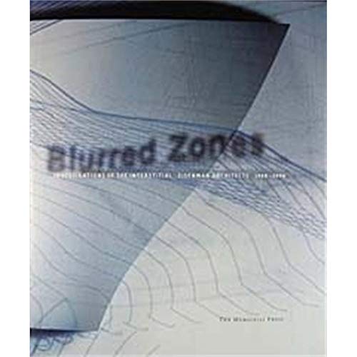 Stock image for Blurred Zones: Investigations of the Interstitial Eisenman Architects 1988-1998 for sale by Lowry's Books