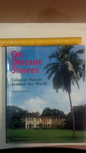 Imagen de archivo de On Distant Shores: Colonial Houses Around the World a la venta por BooksRun