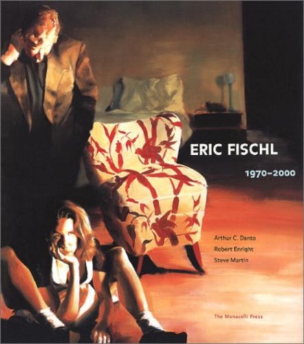 Eric Fischl: 1970-2000 (9781580930758) by Enright, Robert; Danto, Arthur C; Martin, Steve