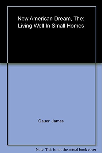 9781580931472: The New American Dream: Living Well in Small Homes