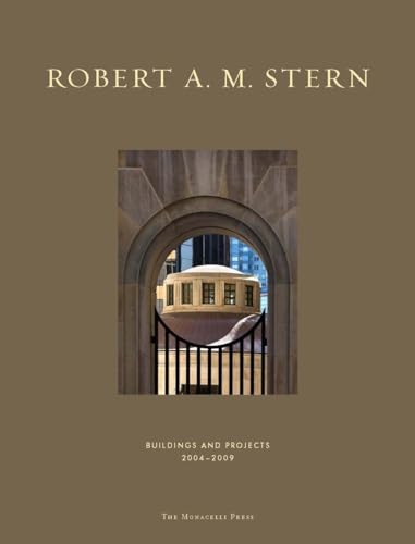 Robert A. M. Stern: Buildings & Projects 2004-2009