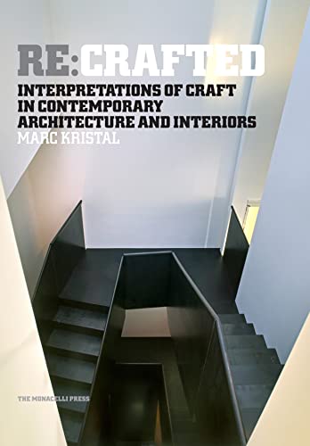 Beispielbild fr Re:Crafted: Interpretations of Craft in Contemporary Architecture and Interiors zum Verkauf von Books From California