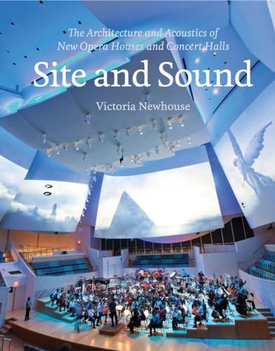 9781580932813: Site and Sound: The Architecture and Acoustics of New Opera Houses and Concert Halls