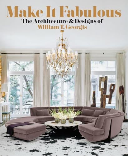 Stock image for Make It Fabulous: The Architecture and Designs of William T. Georgis for sale by Zoom Books Company