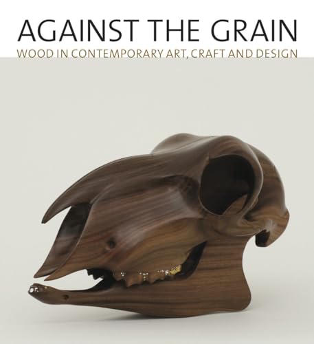 Stock image for Against the Grain: Wood in Contemporary Art, Craft, and Design for sale by SecondSale