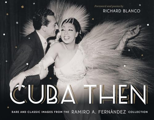 Imagen de archivo de Cuba Then: Rare and Classic Images from the Ramiro Fernandez Collection a la venta por savehere619
