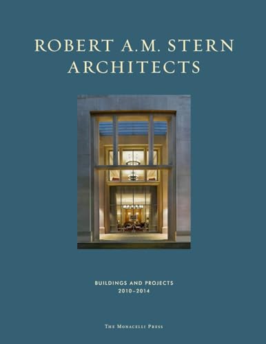 Imagen de archivo de Robert A. M. Stern Architects: Buildings and Projects 2010-2014 a la venta por Broad Street Books