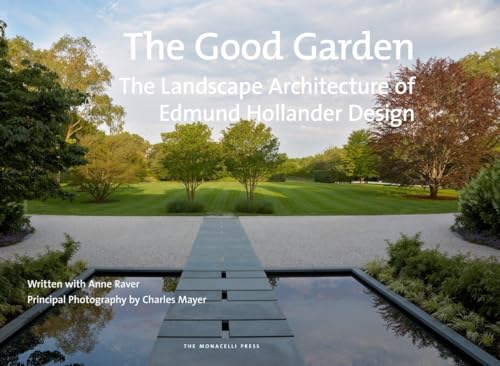 Stock image for The Good Garden: The Landscape Architecture of Edmund Hollander Design for sale by Strand Book Store, ABAA