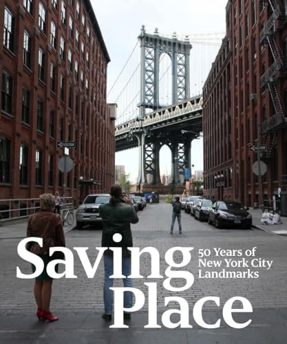 Imagen de archivo de Saving Place: 50 Years of New York City Landmarks a la venta por KuleliBooks