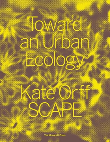 9781580934367: Toward an Urban Ecology: SCAPE / Landscape Architecture