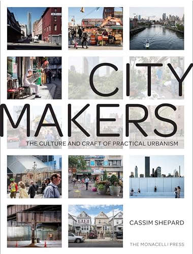 Beispielbild fr Citymakers: The Culture and Craft of Practical Urbanism zum Verkauf von SecondSale