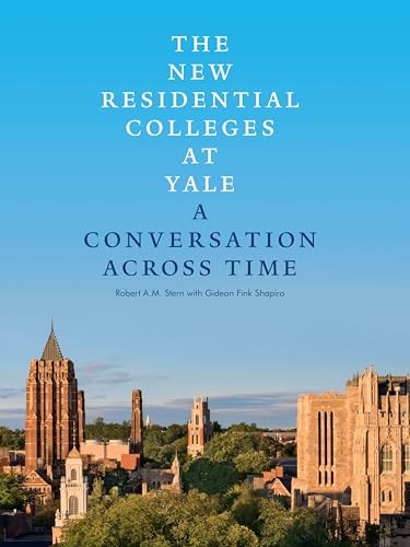 Imagen de archivo de The New Residential Colleges at Yale: A Conversation Across Time a la venta por Housing Works Online Bookstore