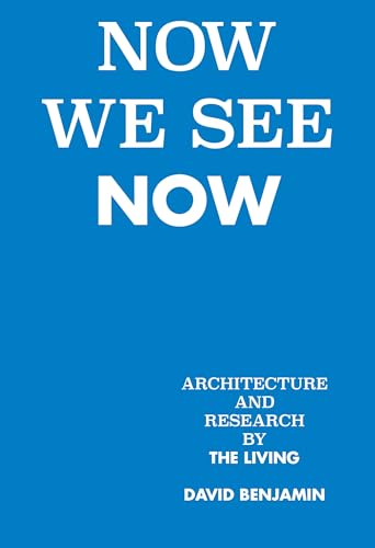 Stock image for Now We See Now: Architecture and Research by The Living for sale by Your Online Bookstore