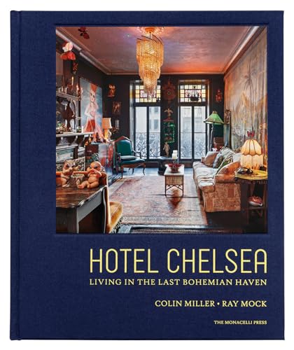 Stock image for Hotel Chelsea: Living in the Last Bohemian Haven for sale by GF Books, Inc.