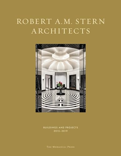 Stock image for Robert A. M. Stern Architects : Buildings and Projects 2015-2019 for sale by Better World Books
