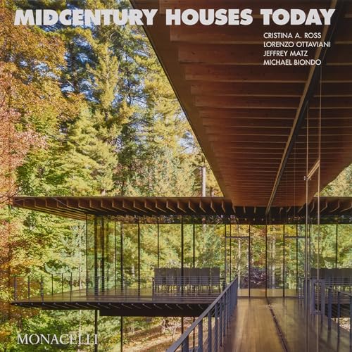 Stock image for Midcentury Houses Today [Hardcover] Ross, Cristina A.; Ottaviani, Lorenzo; Matz, Jeffrey; Biondo, Michael and Dixon, John for sale by Lakeside Books