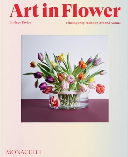 Imagen de archivo de Art in Flower : Finding Inspiration in Art and Nature a la venta por GreatBookPrices