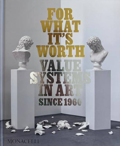 Beispielbild fr For What It's Worth: Value Systems in Art since 1960 zum Verkauf von Gallix