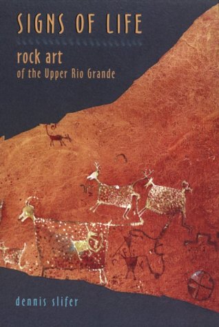 Beispielbild fr Signs of Life: Rock Art of the Upper Rio Grande zum Verkauf von Books of the Smoky Mountains