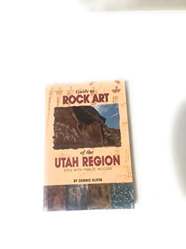 Guide to Rock Art of the Utah Region: Sites With Public Access