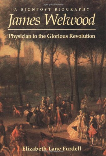 Stock image for James Welwood: Physician To The Glorious Revolution (Signpost Biographies) for sale by The Book Spot