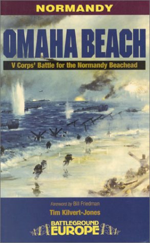 Omaha Beach: V Corps Battle for the Beachhead. Battleground Europe.