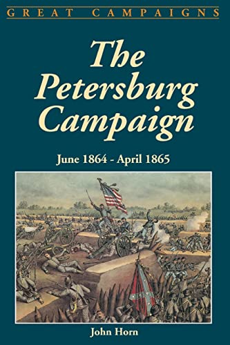 The Petersburg Campaign: June 1864-april 1865 (9781580970242) by Horn, John