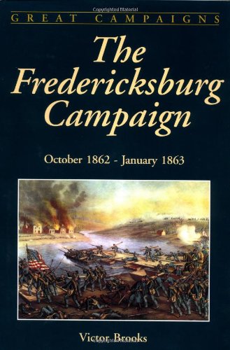 Imagen de archivo de The Fredericksburg Campaign: October 1862-January 1863 (Great Campaigns) a la venta por WorldofBooks