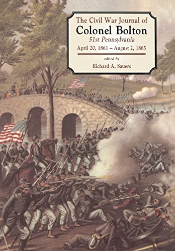 Stock image for The Civil War Journal of Colonel William J. Bolton: 51st Pennsylvania, April 20, 1861-August 2, 1965 for sale by Revaluation Books