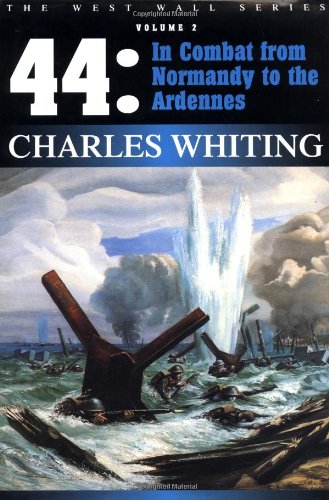 9781580970457: '44: In Combat From Normandy To The Ardenne (Charles Whiting ""West Wall"" Series)