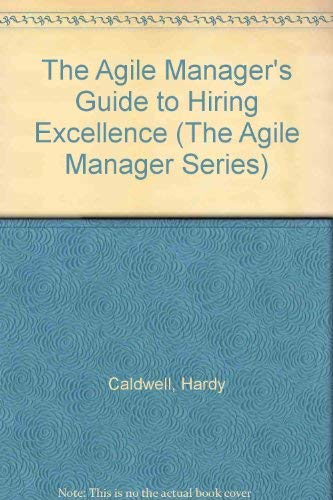 Imagen de archivo de The Agile Manager's Guide to Hiring Excellence (The Agile Manager Series) a la venta por WorldofBooks