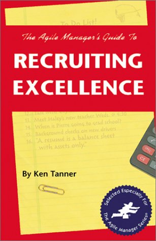 Imagen de archivo de The Agile Manager's Guide to Recruiting Excellence (The Agile Manager Series) a la venta por BookHolders